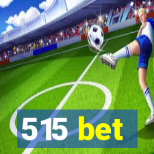 515 bet